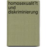 Homosexualit�T Und Diskriminierung door Frank Sauer