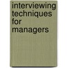 Interviewing Techniques for Managers door Roger A. Formisano