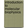 Introduction To Molecular Biophysics door Jack A. Tuszynski