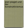 Jean Piaget Und Der Konstruktivismus door Christoph Herold