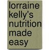 Lorraine Kelly's Nutrition Made Easy door Anita Bean