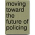 Moving Toward the Future of Policing