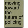 Moving Toward the Future of Policing door Matt Wollman