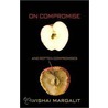 On Compromise and Rotten Compromises door Avishai Margalit