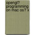 Opengl� Programming on Mac Os� X