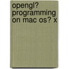 Opengl� Programming on Mac Os� X by Robert P. Kuehne