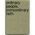 Ordinary People, Extraordinary Faith