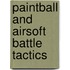 Paintball and Airsoft Battle Tactics