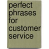 Perfect Phrases for Customer Service by Robert Bacal