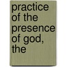 Practice of the Presence of God, The by Brother Lawrence