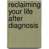 Reclaiming Your Life After Diagnosis door Mitch Golant