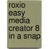 Roxio Easy Media Creator 8 in a Snap