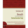 Science of Breath - Ramacharaka Yogi door Ramacharaka Yogi