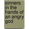 Sinners in the Hands of an Angry God door Jonathan Edwards