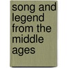 Song and Legend from the Middle Ages by William Darnall Macclintock