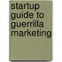 Startup Guide to Guerrilla Marketing