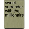 Sweet Surrender With The Millionaire door Helen Brooks