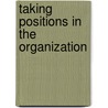 Taking Positions in the Organization by Marianne Groenbaek