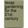 Texas Gardening for the 21st Century door Nan Booth Simpson