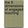 The 5 Dimensions of Engaged Teaching by Weaver Laura