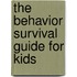 The Behavior Survival Guide for Kids