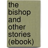 The Bishop and Other Stories (Ebook) door Anton Chekhov