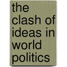 The Clash of Ideas in World Politics by John M. Owen