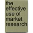 The Effective Use of Market Research