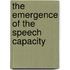 The Emergence of the Speech Capacity