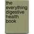 The Everything Digestive Health Book