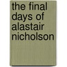 The Final Days of Alastair Nicholson door William John Stapleton