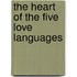 The Heart of the Five Love Languages
