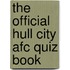 The Official Hull City Afc Quiz Book