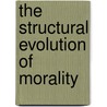 The Structural Evolution of Morality door Jason McKenzie Alexander