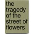 The Tragedy of the Street of Flowers
