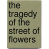 The Tragedy of the Street of Flowers door Margaret Jull Costa
