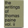 The Writings Of Thomas Paine Vol. Ii door Thomas Paine