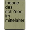 Theorie Des Sch�Nen Im Mittelalter by Martina Traxler