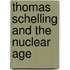 Thomas Schelling and the Nuclear Age