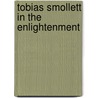 Tobias Smollett in the Enlightenment by Richard J. Jones
