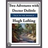 Two Adventures with Doctor Doolittle door Hugh Lofting
