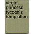 Virgin Princess, Tycoon's Temptation
