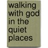 Walking with God in the Quiet Places