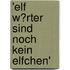 'Elf W�Rter Sind Noch Kein Elfchen'
