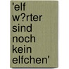 'Elf W�Rter Sind Noch Kein Elfchen' by Janina Schnormeier
