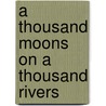 A Thousand Moons on a Thousand Rivers door Li-Hung Hsiao