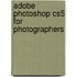 Adobe Photoshop Cs5 for Photographers