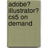 Adobe� Illustrator� Cs5 on Demand
