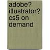 Adobe� Illustrator� Cs5 on Demand door Inc. Johnson Perspection