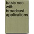 Basic Nec with Broadcast Applications